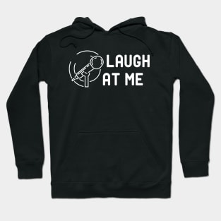 Comedian - Laugh at me Hoodie